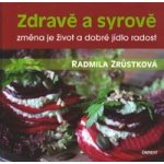 Zdravě a syrově. změna je život a dobré jídlo radost - Radmila Zrůstková - Eminent – Hledejceny.cz