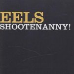 Shootenanny! - Eels CD – Hledejceny.cz