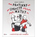 Kniha Protivný sprostý matky - Lucie Macháčková; Kateřina Krobová