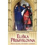 Eliška Přemyslovna - Právo milovat, povi - Whitton Hana – Hledejceny.cz