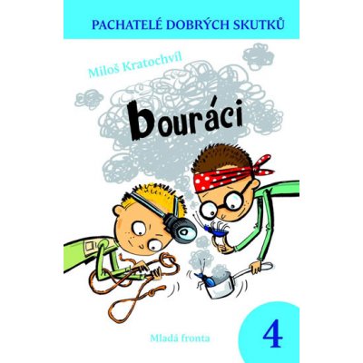 Dětské knihy Bouráci Pachatelé dobrých skutků 4. Kratochvíl Miloš – Zboží Mobilmania