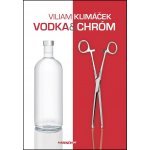 Vodka a chróm - Viliam Klimáček – Hledejceny.cz