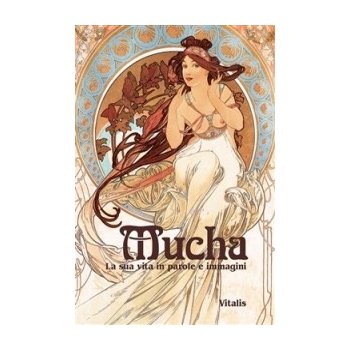 Mucha I - La sua vita in parole e immagini Neugebauer Roman