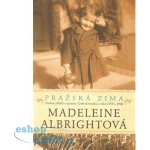 Pražská zima. Osobní příběh o paměti, Československu a válce - 1937-1948 - Madeleine Albrightová - Argo – Hledejceny.cz