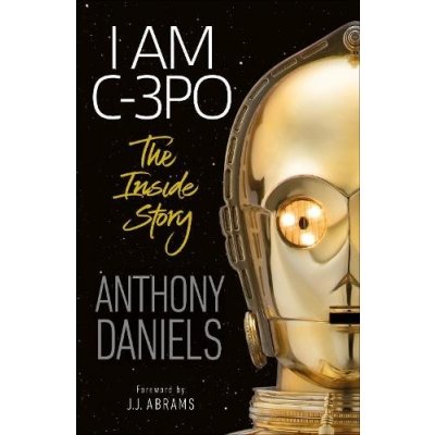 I Am C-3PO - The Inside Story – Zboží Mobilmania