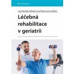 Léčebná rehabilitace v geriatrii - Leoš Navrátil, Milada Luisa Šedivcová – Hledejceny.cz