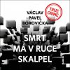 Audiokniha Smrt má v ruce skalpel - Václav Pavel Borovička - Čte Pavel Soukup