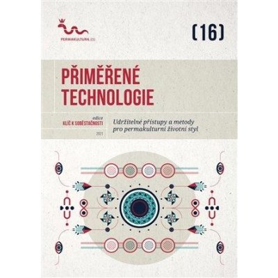 Přiměřené technologie - Udržitelné přístupy a metody pro permakulturní životní styl - kolektiv autorů – Zboží Mobilmania