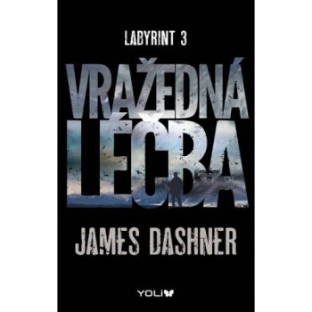 Labyrint 3 - Vražedná léčba - James Dashner