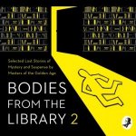 Bodies from the Library 2: Forgotten Stories of Mystery and Suspense by the Queens of Crime and other Masters of Golden Age Detection – Hledejceny.cz