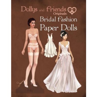 Dollys and Friends Originals Bridal Fashion Paper Dolls: Romantic Wedding Dresses Paper Doll Collection – Hledejceny.cz
