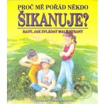 Proč mě pořád někdo šikanuje? -- Rady, jak zvládat malé tyrany - Terrence Webster-Doyle – Hledejceny.cz