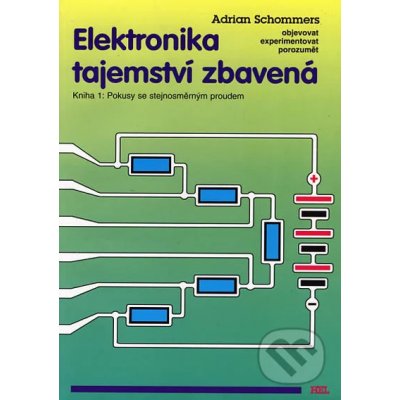 Elektronika tajemství zbavená, Kniha 1: Pokusy se stejnosměrným proudem – Zbozi.Blesk.cz