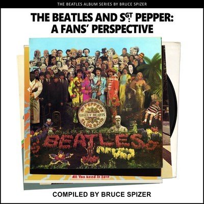 Beatles and Sgt Pepper, a Fan's Perspective