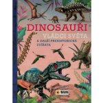 Dinosauři - Vládci světa a další prehistorická zvířata – Hledejceny.cz