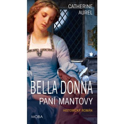 Bella Dona Paní Mantovy - Catherine Aurel – Hledejceny.cz