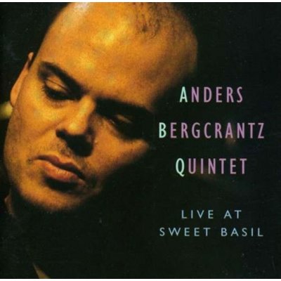 Live at Sweet Basil - Anders Bergcrantz CD – Zboží Mobilmania