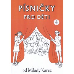 PÍSNIČKY PRO DĚTI 4 Milada Karez / zpěvník originálních písniček pro malé zpěváky