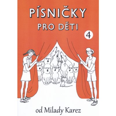 PÍSNIČKY PRO DĚTI 4 Milada Karez / zpěvník originálních písniček pro malé zpěváky