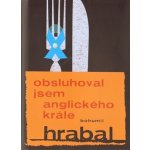 Obsluhoval jsem anglického krále - Hrabal Bohumil – Hledejceny.cz