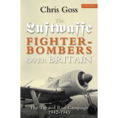 Luftwaffe Fighter-bombers Over Britain - C. Goss