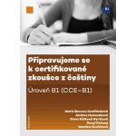 Připravujeme se k certifikované zkoušce z češtiny - úroveň B1 – Kestřánková, Hudousková, Nývltová, Pečený, Švrčinová – Hledejceny.cz