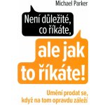 Není důležité, co říkáte, ale jak to říkáte! - Umění prodat se, když na tom opra – Zbozi.Blesk.cz