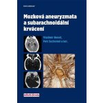 Mozková aneurysmata a subarachnoidální krvácení - Vladimír Beneš, Petr Suchomel a kolektiv – Sleviste.cz