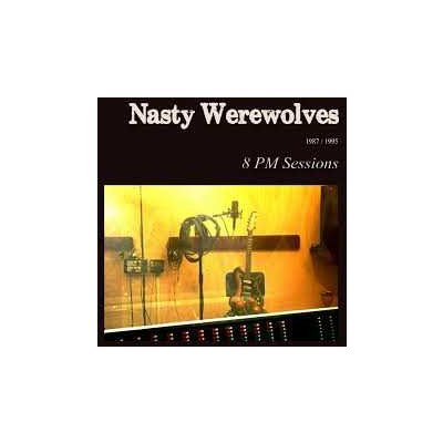 The Nasty Werewolves - 8 PM Sessions 1987/1995 LP – Hledejceny.cz