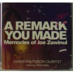 Knutsson, Jonas Quartet - A Remark You Made Memories Of Joe Zawinul – Hledejceny.cz