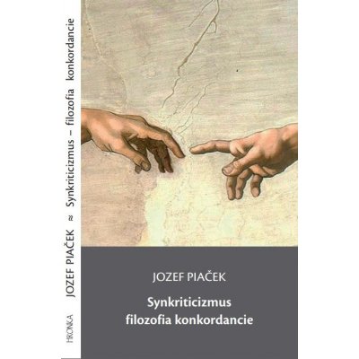Synkriticizmus filozofia konkordancie - Jozef Piaček – Zbozi.Blesk.cz