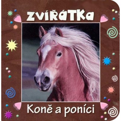 Zvířátka - Koně a poníci Kniha – Hledejceny.cz