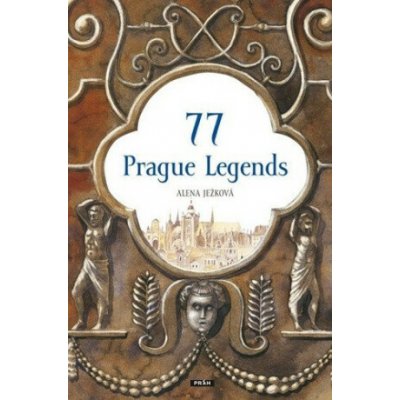 77 Prague Legends / 77 pražských legend (anglicky) - Alena Ježková – Hledejceny.cz