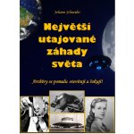 Největší utajované záhady světa. Archívy se pomalu otevírají a šokují - Johann Schneider – Hledejceny.cz