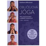 Obličejová jóga pro začátečníky a mírně pokročilé - Mihulová Světlana – Sleviste.cz