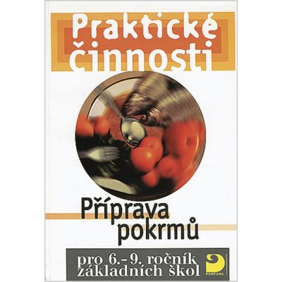 Příprava pokrmů pro 6. – 9. r. ZŠ - Praktické činnosti - Vodáková Jitka, Marádová Eva – Sleviste.cz