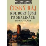 Tajemné stezky Český ráj Kde bory šumí po skalinách – Hledejceny.cz