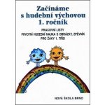 Začínáme s hudební výchovou 1. ročník - Pracovní listy, prvotní hudební nauka s obrázky, zpěvník – Hledejceny.cz