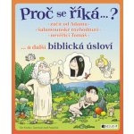 Proč se říká...? - Začít od Adama... a další biblická úsloví – Hledejceny.cz