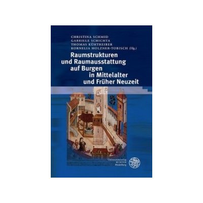 Raumstrukturen und Raumausstattung auf Burgen in Mittelalter und Früher Neuzeit – Hledejceny.cz