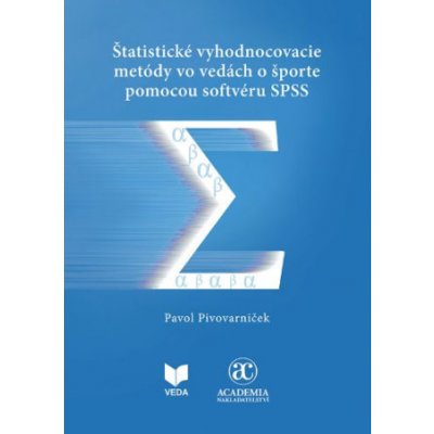 Štatistické vyhodnocovacie metódy vo vedách o športe pomocou softvéru SPSS - Pavol Pivovarniček – Zboží Mobilmania