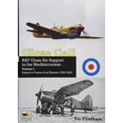 Close Call: RAF Close Air Support in the Mediterranean Volume I defeat in France to el Hamma 1939-1945 – Zboží Mobilmania