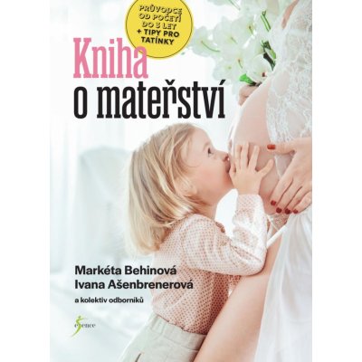 Velká kniha o mateřství - Markéta Behinová – Zbozi.Blesk.cz