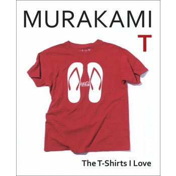 Murakami T: The T-Shirts I Love - Haruki Murakami