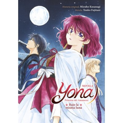 YONA PRINCESA DEL AMANECES: BAJO LA MISMA LUNA NOVELA