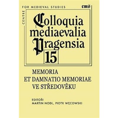 Memoria et damnatio memoriae ve středověku - Martin Nodl – Zbozi.Blesk.cz