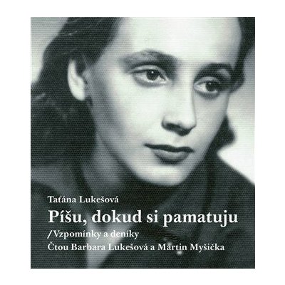 Píšu, dokud si pamatuju - Vzpomínky a deníky – Hledejceny.cz
