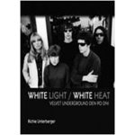 White Light/White Heat Velvet Underground den po dni – Hledejceny.cz
