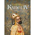Karel IV. - Otec vlasti - Vaňková Ludmila – Hledejceny.cz
