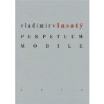 Perpetuum mobile - Vladimír Vlasatý – Hledejceny.cz